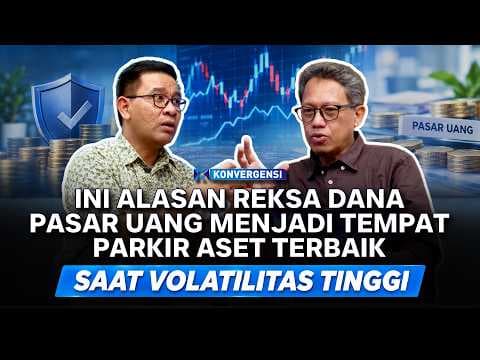 Ini Alasan Reksa Dana Pasar Uang Menjadi Tempat Parkir Aset Terbaik Saat Volatilitas Tinggi